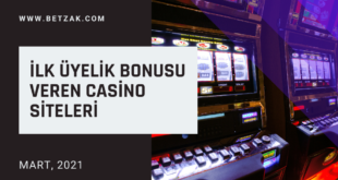 İlk Üyelik Bonusu Veren Casino Siteleri