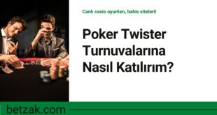 Poker Twister Turnuvalarına Nasıl Katılırım